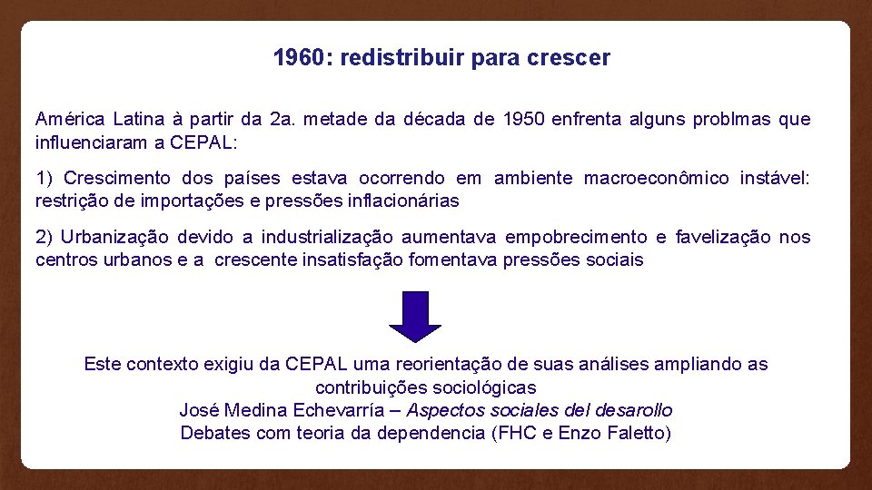 1960: redistribuir para crescer América Latina à partir da 2 a. metade da década