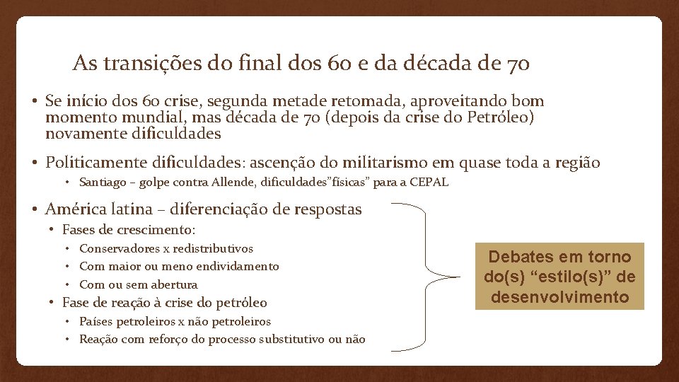 As transições do final dos 60 e da década de 70 • Se início