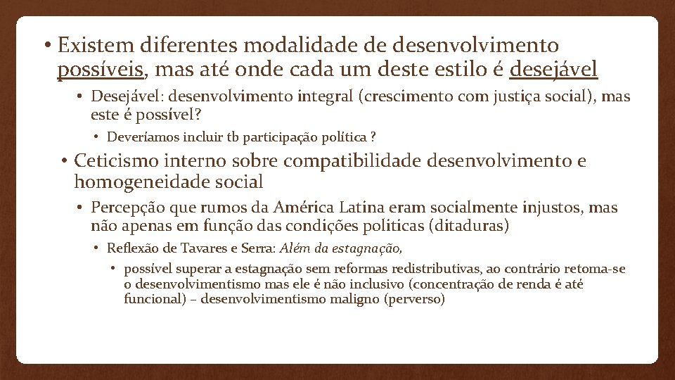  • Existem diferentes modalidade de desenvolvimento possíveis, mas até onde cada um deste