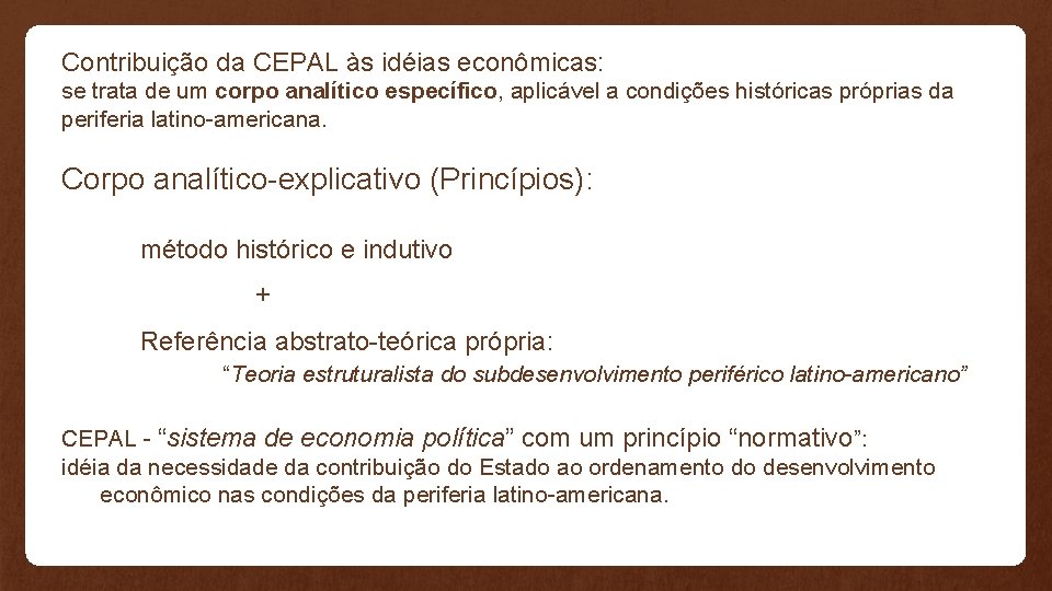 Contribuição da CEPAL às idéias econômicas: se trata de um corpo analítico específico, aplicável