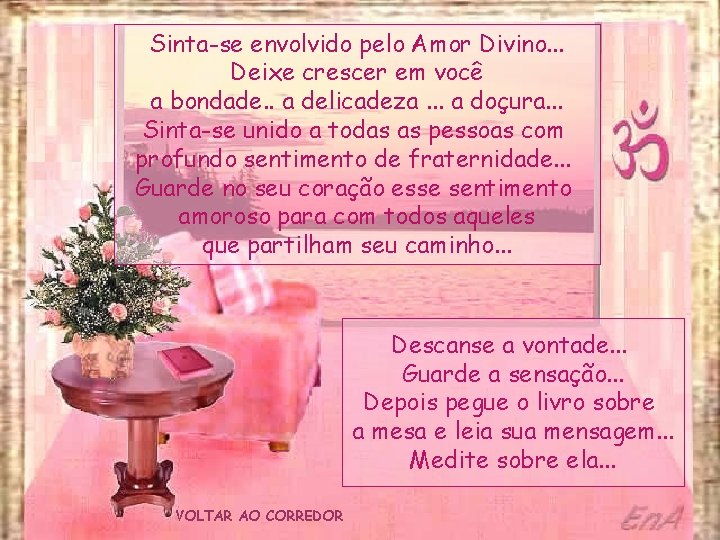 Sinta-se envolvido pelo Amor Divino. . . Deixe crescer em você a bondade. .