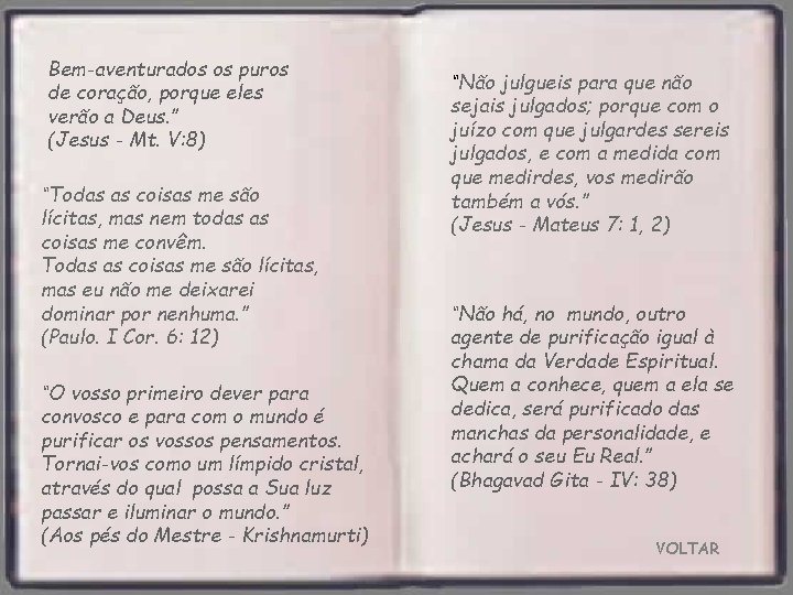 Bem-aventurados os puros de coração, porque eles verão a Deus. ” (Jesus - Mt.