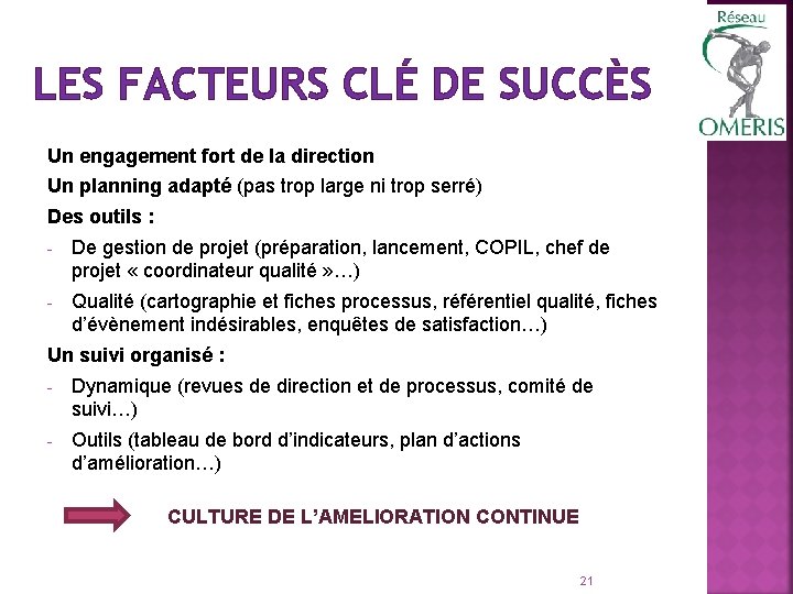 LES FACTEURS CLÉ DE SUCCÈS Un engagement fort de la direction Un planning adapté