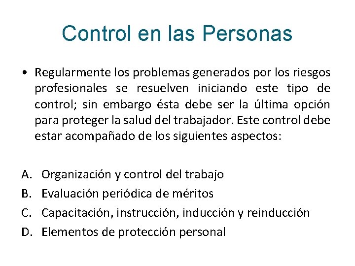 Control en las Personas • Regularmente los problemas generados por los riesgos profesionales se