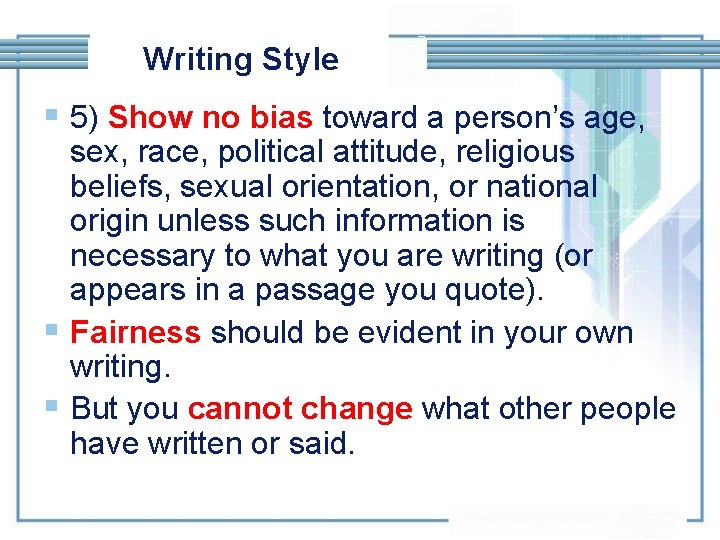 Writing Style § 5) Show no bias toward a person’s age, sex, race, political