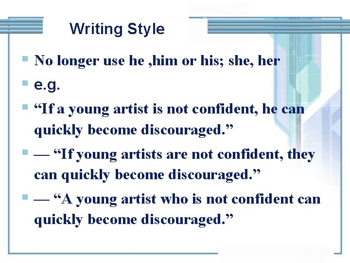 Writing Style § No longer use he , him or his; she, her §