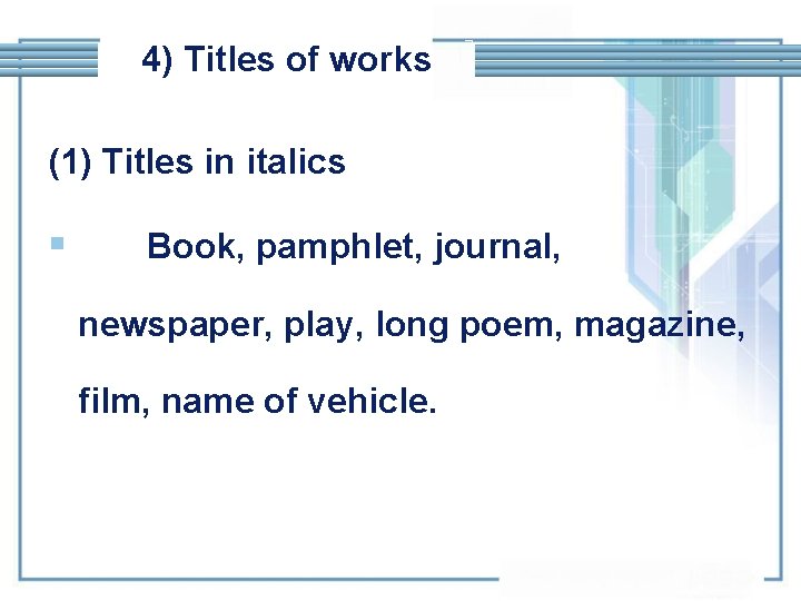 4) Titles of works (1) Titles in italics § Book, pamphlet, journal, newspaper, play,