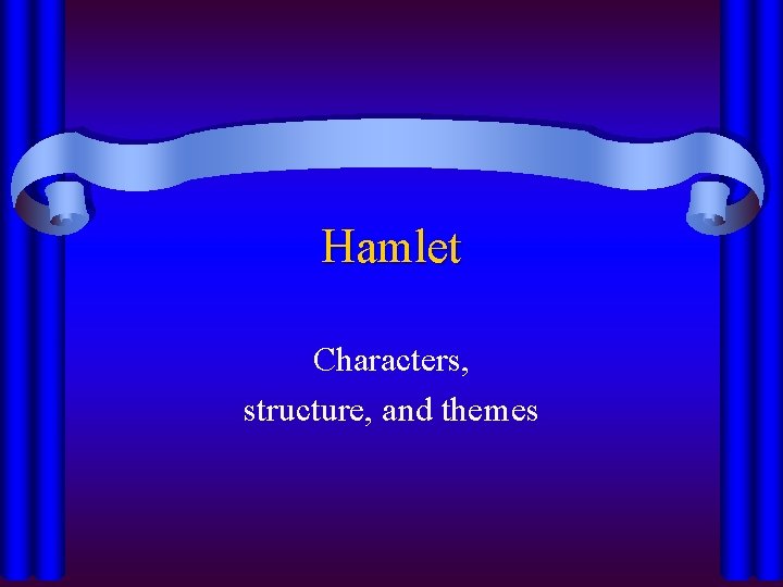 Hamlet Characters, structure, and themes 