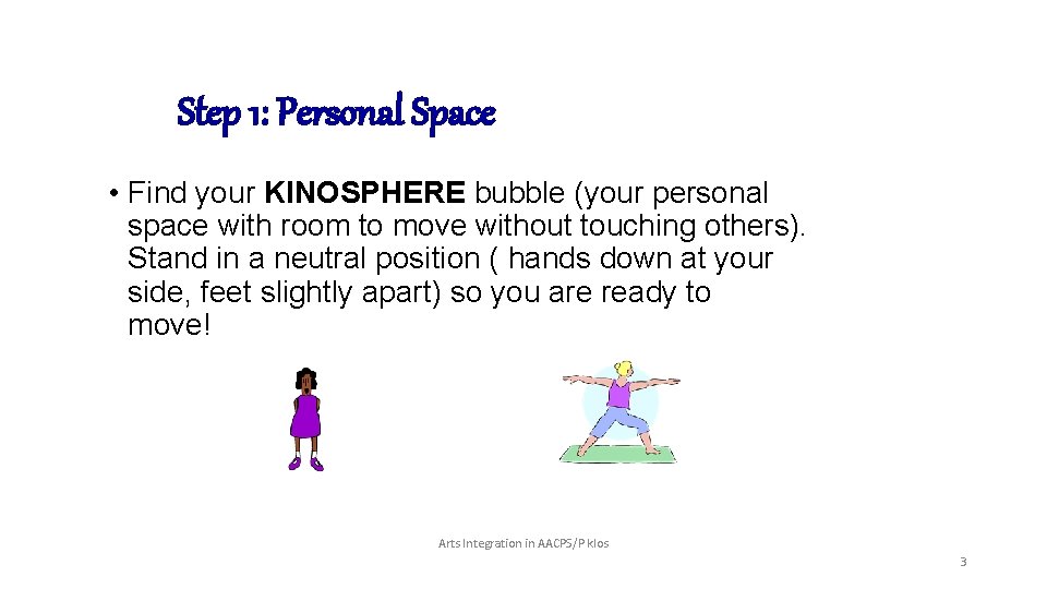 Step 1: Personal Space • Find your KINOSPHERE bubble (your personal space with room