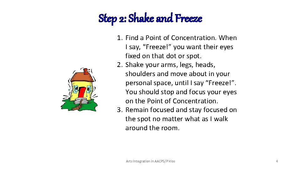 Step 2: Shake and Freeze 1. Find a Point of Concentration. When I say,