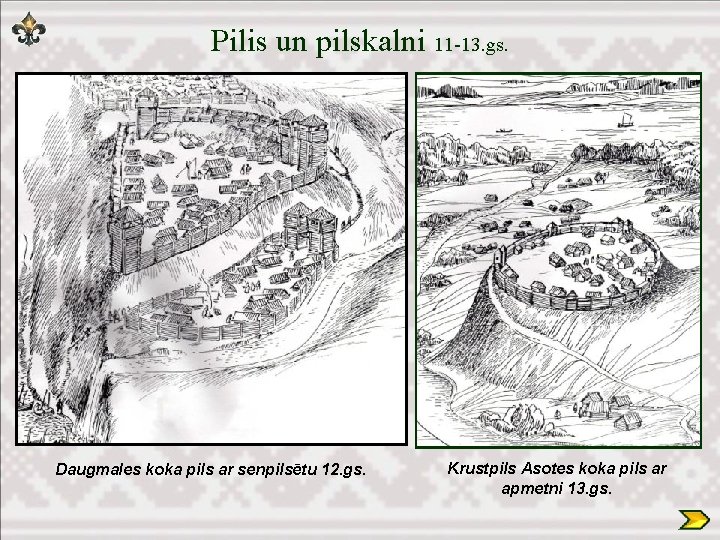 Pilis un pilskalni 11 -13. gs. Daugmales koka pils ar senpilsētu 12. gs. Krustpils