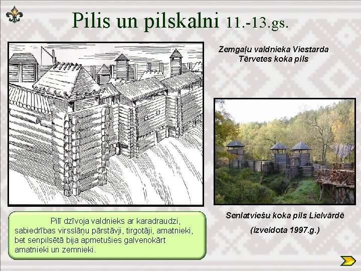 Pilis un pilskalni 11. -13. gs. Zemgaļu valdnieka Viestarda Tērvetes koka pils Pilī dzīvoja