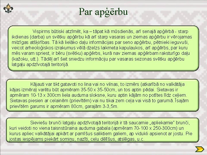 Par apģērbu Vispirms būtiski atzīmēt, ka – tāpat kā mūsdienās, arī senajā apģērbā starp