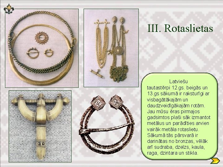 III. Rotaslietas Latviešu tautastērpi 12. gs. beigās un 13. gs sākumā ir raksturīgi ar