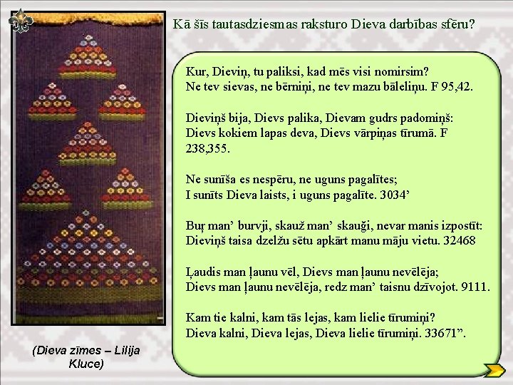 Kā šīs tautasdziesmas raksturo Dieva darbības sfēru? Kur, Dieviņ, tu paliksi, kad mēs visi