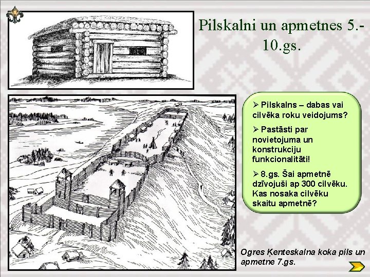 Pilskalni un apmetnes 5. 10. gs. Ø Pilskalns – dabas vai cilvēka roku veidojums?