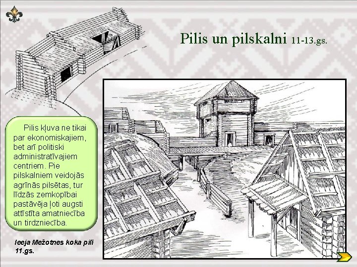 Pilis un pilskalni 11 -13. gs. Pilis kļuva ne tikai par ekonomiskajiem, bet arī