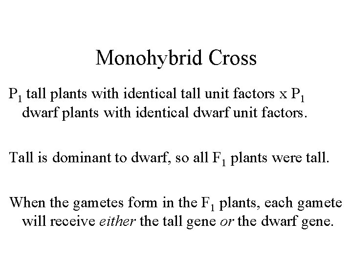 Monohybrid Cross P 1 tall plants with identical tall unit factors x P 1