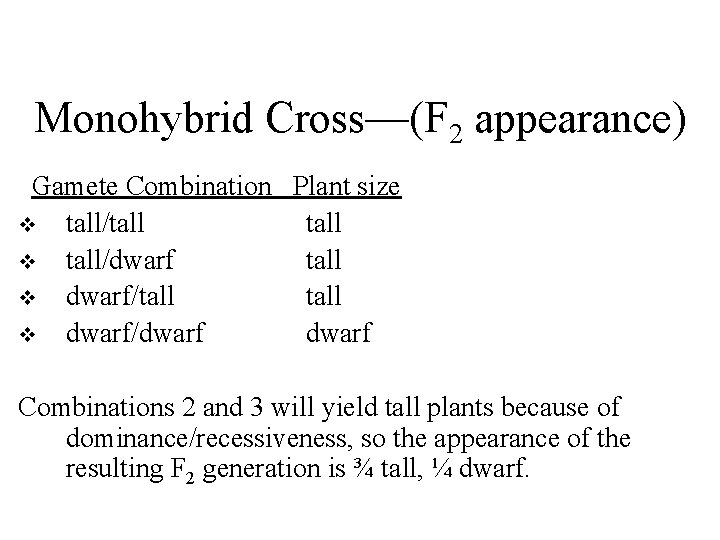 Monohybrid Cross—(F 2 appearance) Gamete Combination Plant size v tall/tall v tall/dwarf tall v