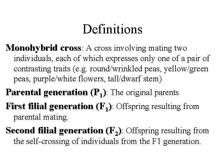 Definitions Monohybrid cross: A cross involving mating two individuals, each of which expresses only