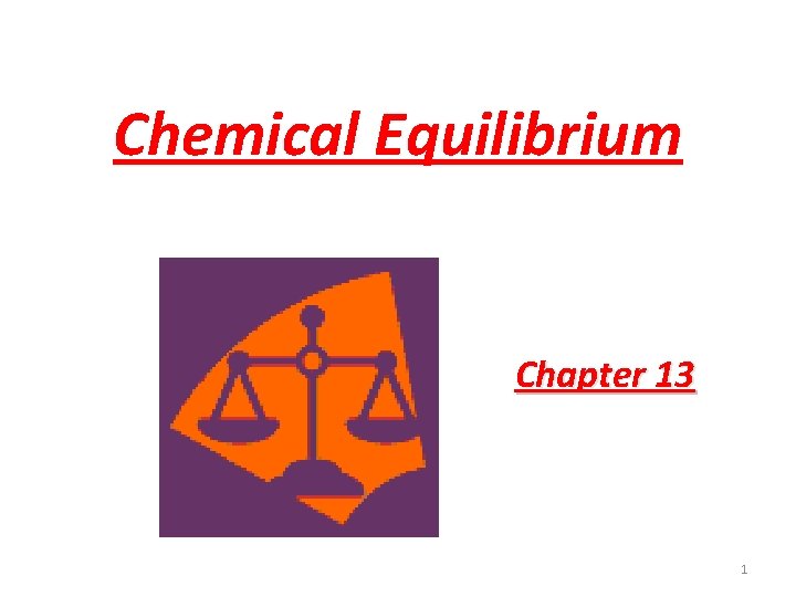 Chemical Equilibrium Chapter 13 1 