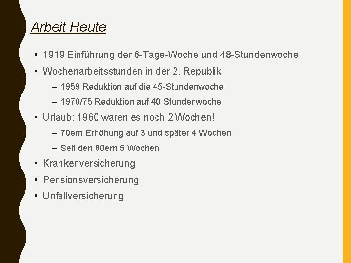 Arbeit Heute • 1919 Einführung der 6 -Tage-Woche und 48 -Stundenwoche • Wochenarbeitsstunden in