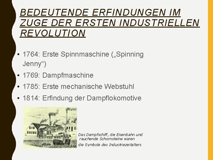 BEDEUTENDE ERFINDUNGEN IM ZUGE DER ERSTEN INDUSTRIELLEN REVOLUTION • 1764: Erste Spinnmaschine („Spinning Jenny“)