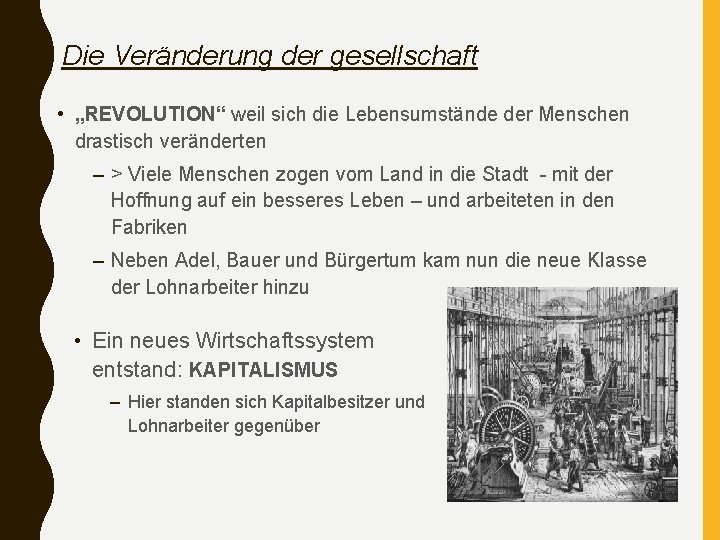 Die Veränderung der gesellschaft • „REVOLUTION“ weil sich die Lebensumstände der Menschen drastisch veränderten