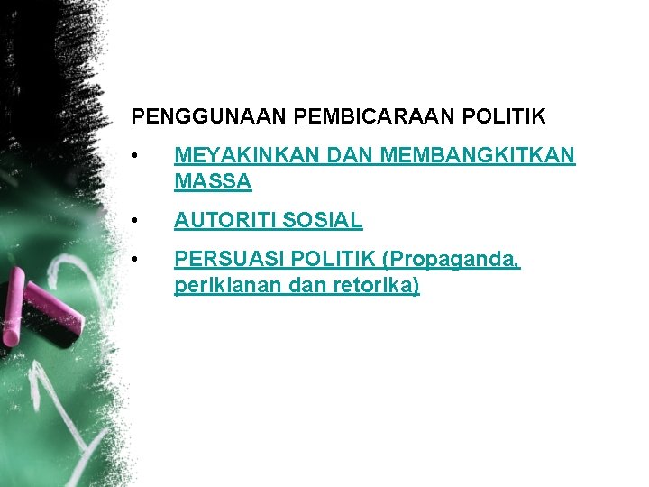 PENGGUNAAN PEMBICARAAN POLITIK • MEYAKINKAN DAN MEMBANGKITKAN MASSA • AUTORITI SOSIAL • PERSUASI POLITIK