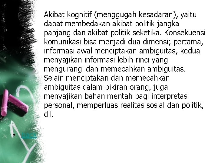Akibat kognitif (menggugah kesadaran), yaitu dapat membedakan akibat politik jangka panjang dan akibat politik Akibat kognitif (menggugah kesadaran), yaitu dapat membedakan akibat politik jangka panjang dan akibat politik