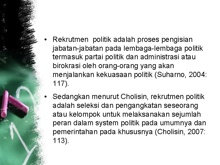  • Rekrutmen politik adalah proses pengisian jabatan-jabatan pada lembaga-lembaga politik termasuk partai politik