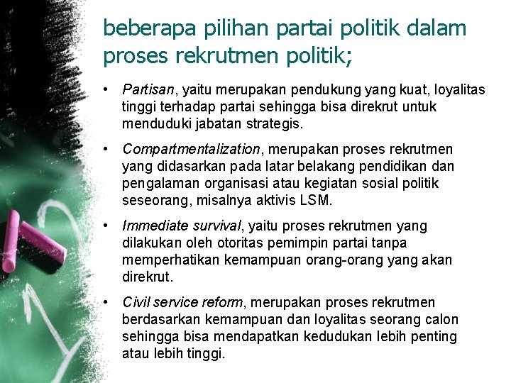 beberapa pilihan partai politik dalam proses rekrutmen politik; • Partisan, yaitu merupakan pendukung yang beberapa pilihan partai politik dalam proses rekrutmen politik; • Partisan, yaitu merupakan pendukung yang