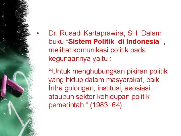  • Dr. Rusadi Kartaprawira, SH. Dalam buku “Sistem Politik di Indonesia” , melihat
