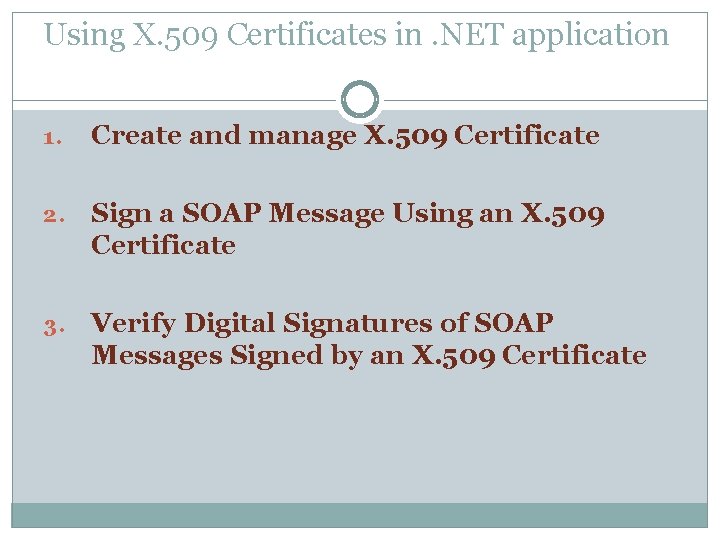 Using X. 509 Certificates in. NET application 1. Create and manage X. 509 Certificate