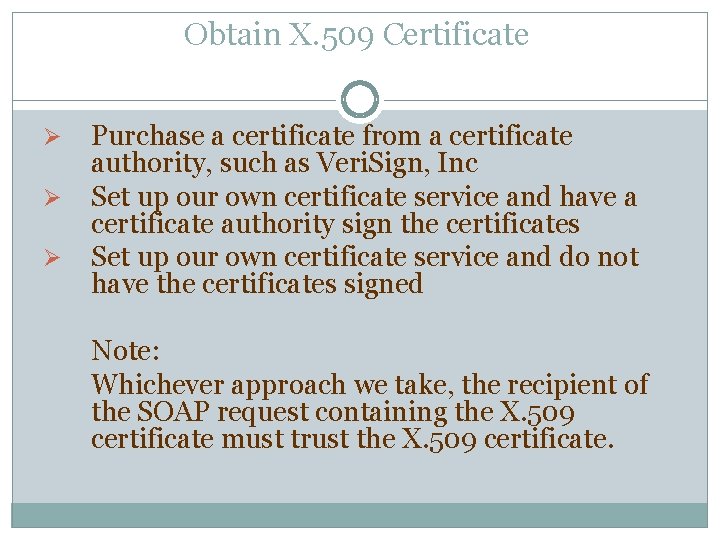 Obtain X. 509 Certificate Ø Ø Ø Purchase a certificate from a certificate authority,