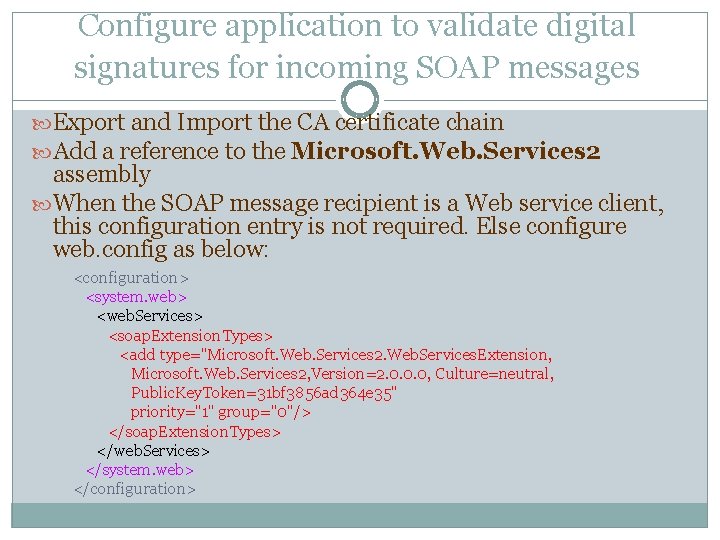 Configure application to validate digital signatures for incoming SOAP messages Export and Import the