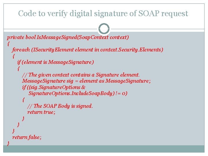 Code to verify digital signature of SOAP request private bool Is. Message. Signed(Soap. Context