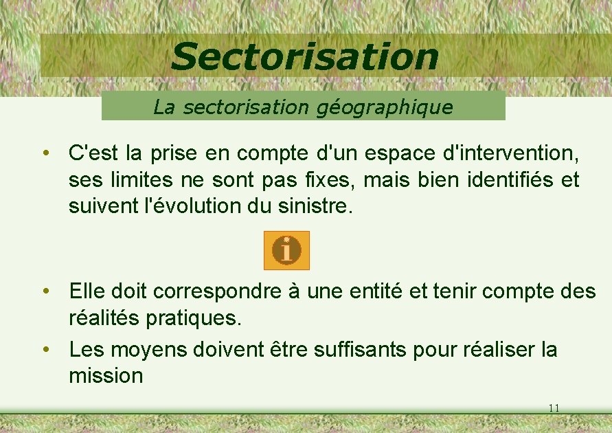 Sectorisation La sectorisation géographique • C'est la prise en compte d'un espace d'intervention, ses