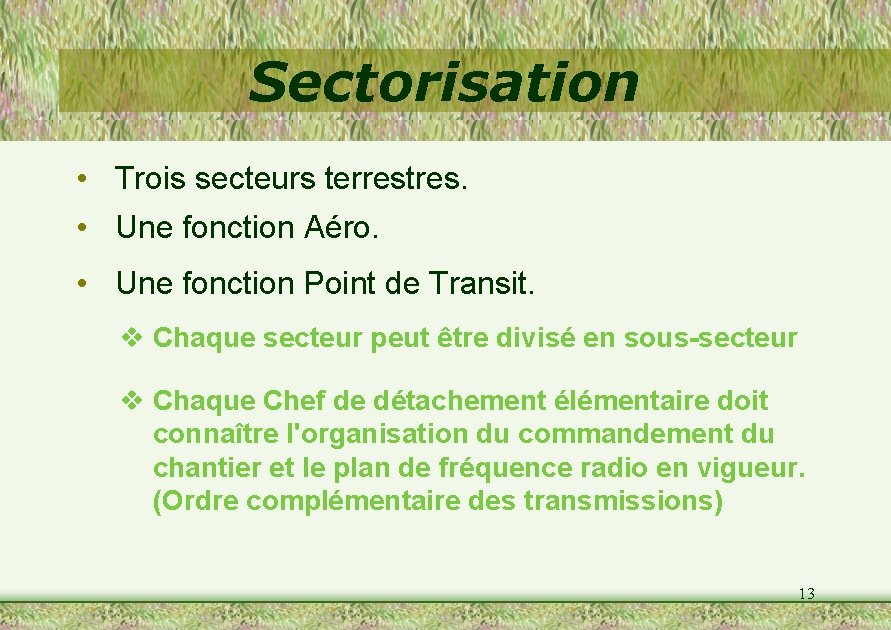 Sectorisation • Trois secteurs terrestres. • Une fonction Aéro. • Une fonction Point de