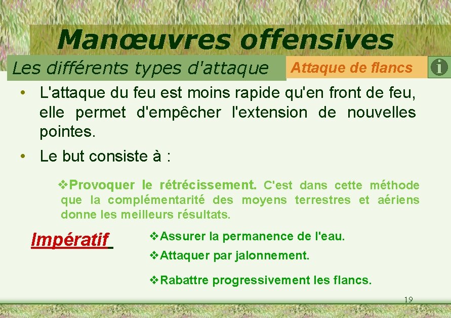 Manœuvres offensives Les différents types d'attaque Attaque de flancs • L'attaque du feu est