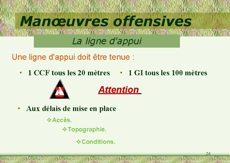 Manœuvres offensives La ligne d'appui Une ligne d'appui doit être tenue : • 1