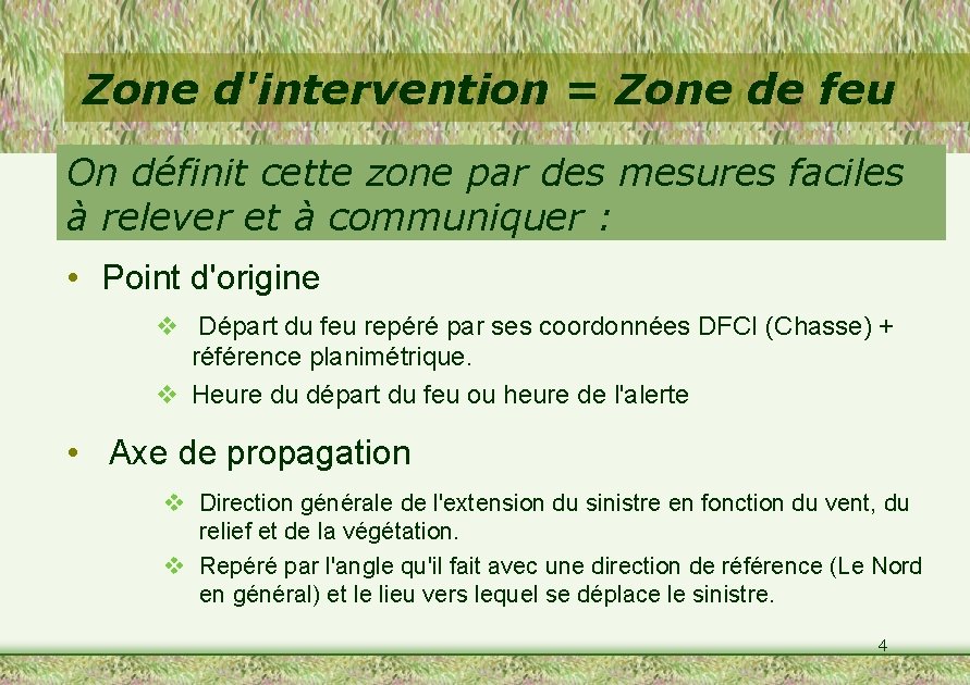 Zone d'intervention = Zone de feu On définit cette zone par des mesures faciles