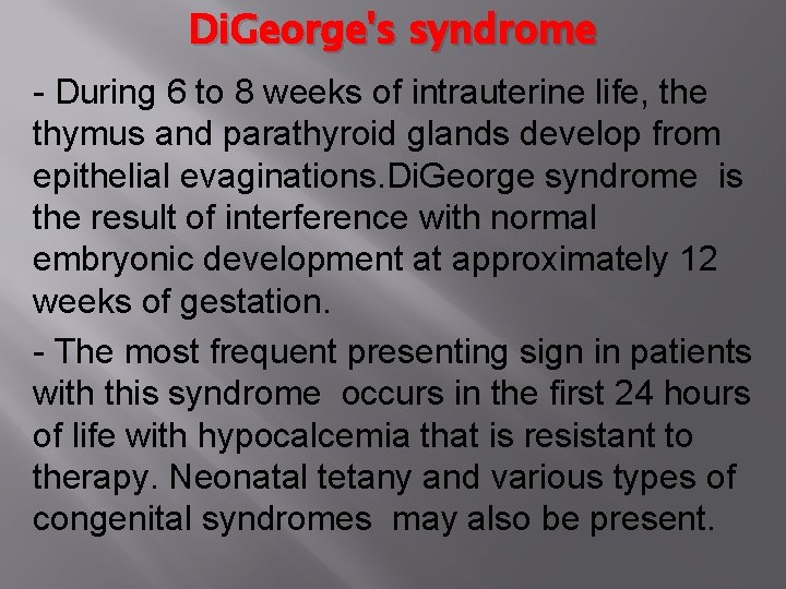 Di. George's syndrome - During 6 to 8 weeks of intrauterine life, the thymus