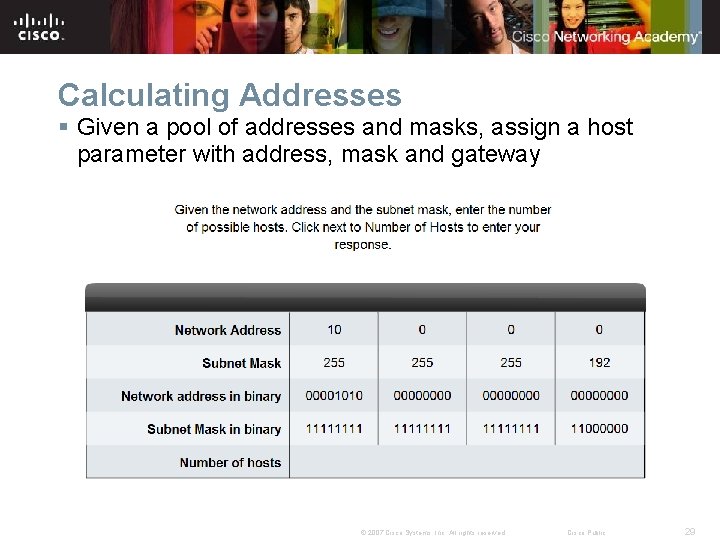 Calculating Addresses § Given a pool of addresses and masks, assign a host parameter