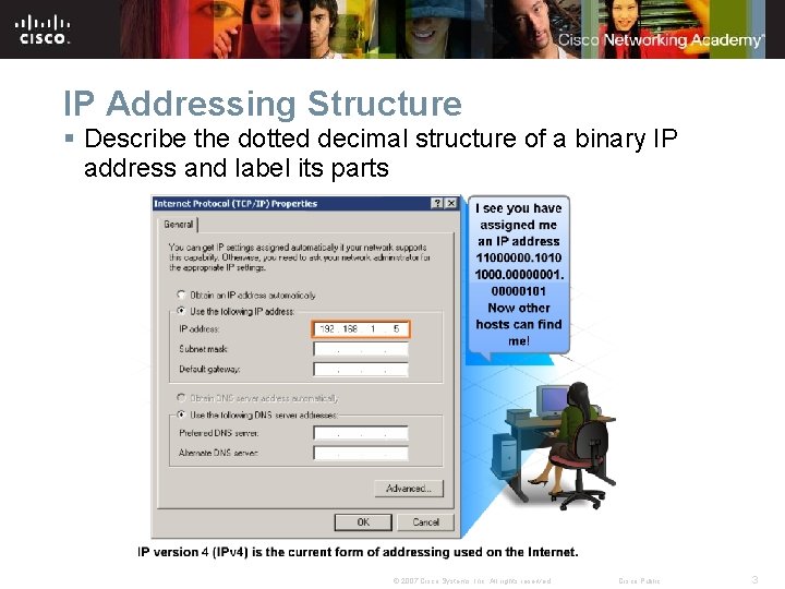 IP Addressing Structure § Describe the dotted decimal structure of a binary IP address