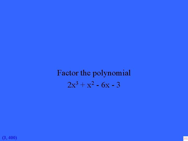 Factor the polynomial 2 x 3 + x 2 - 6 x - 3