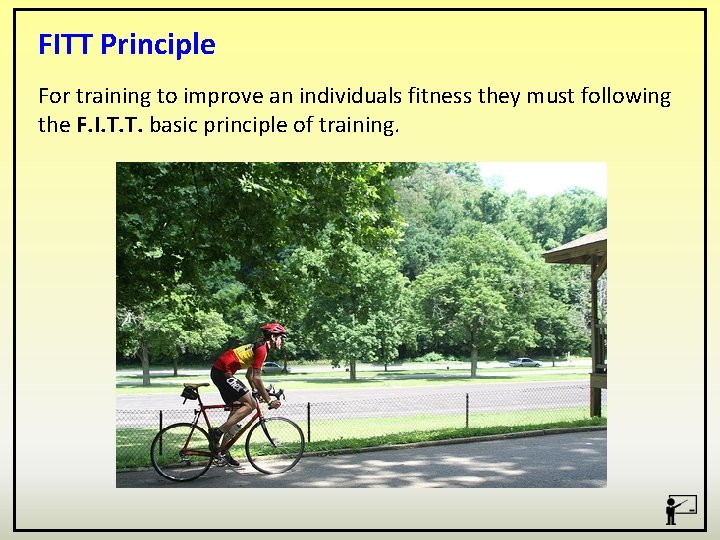 FITT Principle For training to improve an individuals fitness they must following the F.
