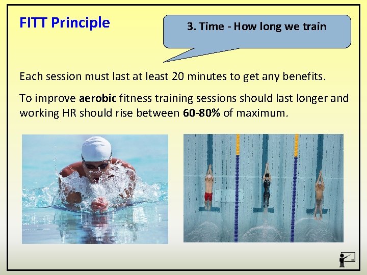 FITT Principle 3. Time - How long we train Each session must last at