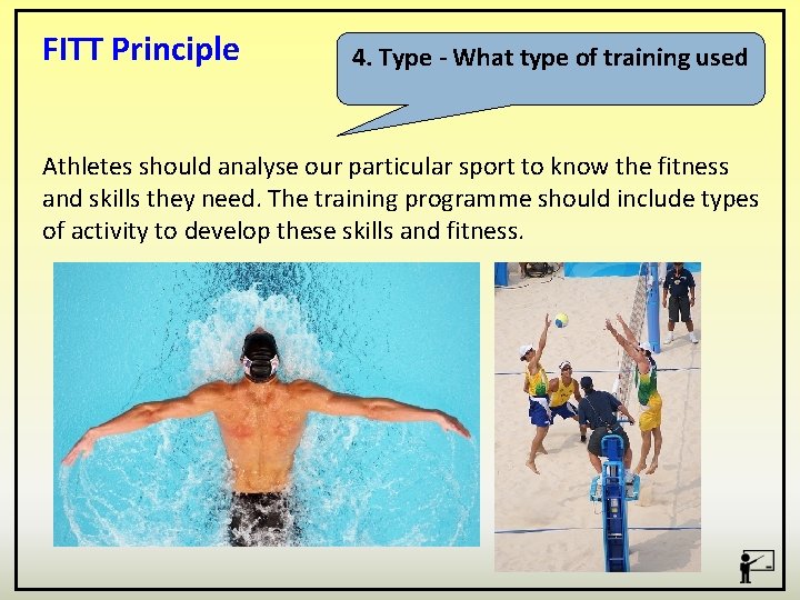 FITT Principle 4. Type - What type of training used Athletes should analyse our