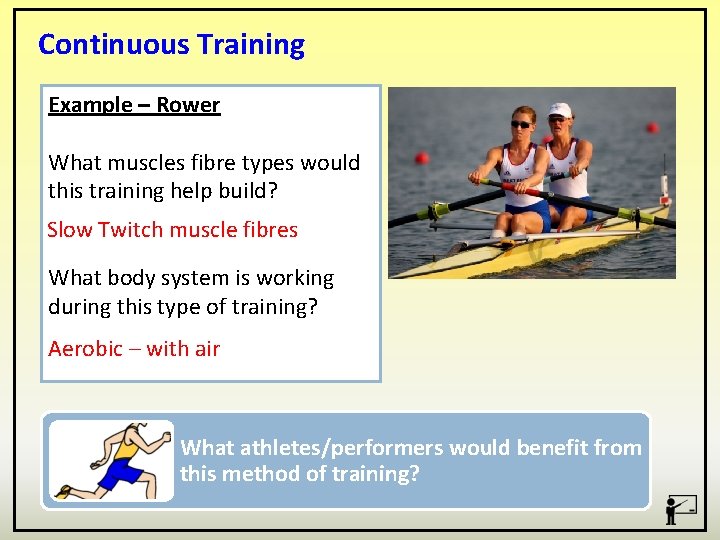 Continuous Training Example – Rower What muscles fibre types would this training help build?
